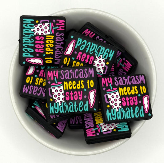 My Sarcasm Needs to Stay Hydrated | Silicone Focal Beads