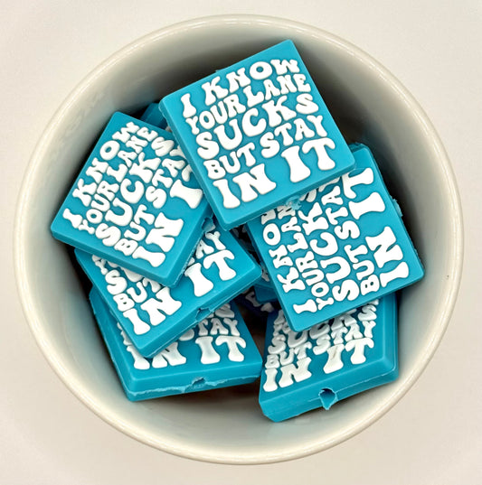 I Know Your Lane Sucks  | Silicone Focal Bead