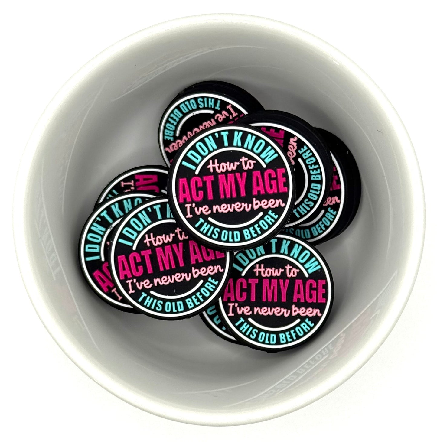 I Don’t Know How to Act my Age |  Silicone Focal Beads