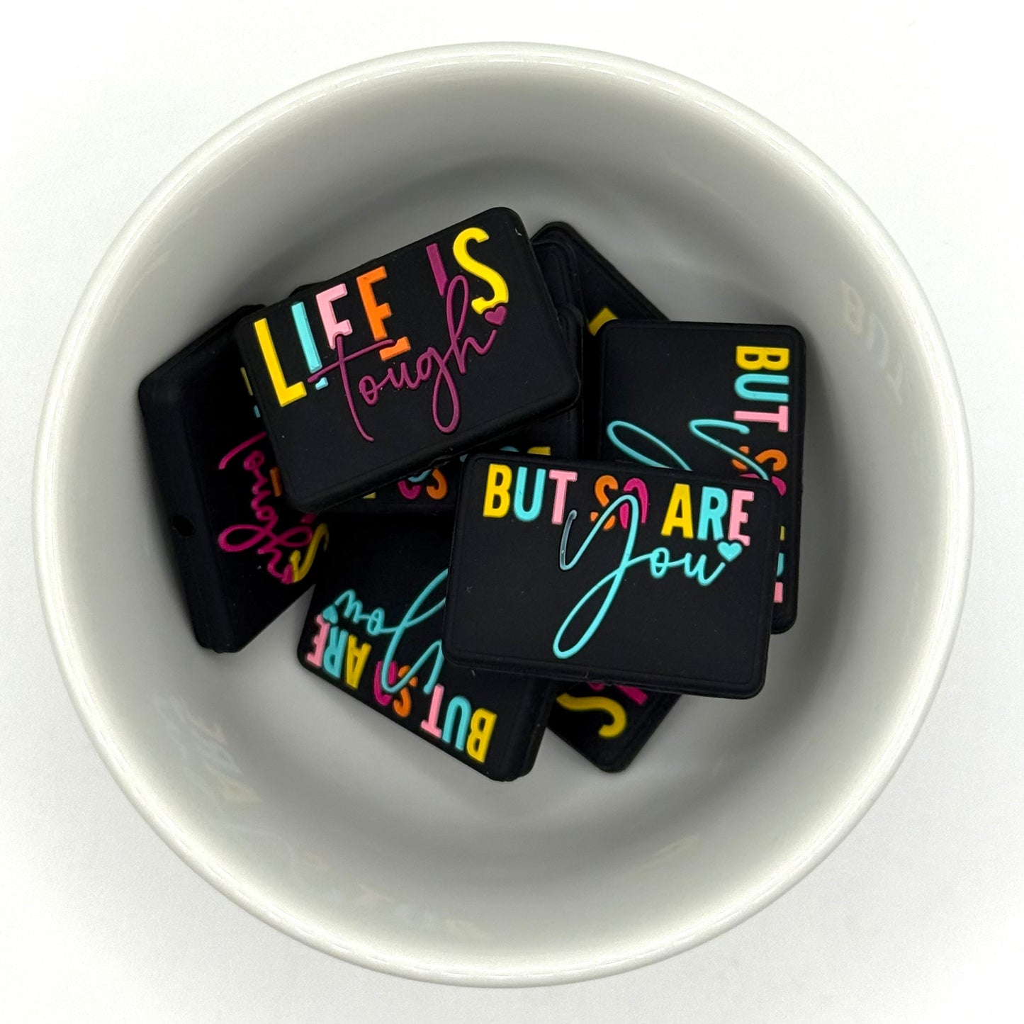 Life is Tough, But So Are You! | Silicone Focal Bead