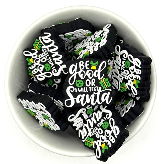 Be Good or I’ll Text Santa | Silicone Focal Bead