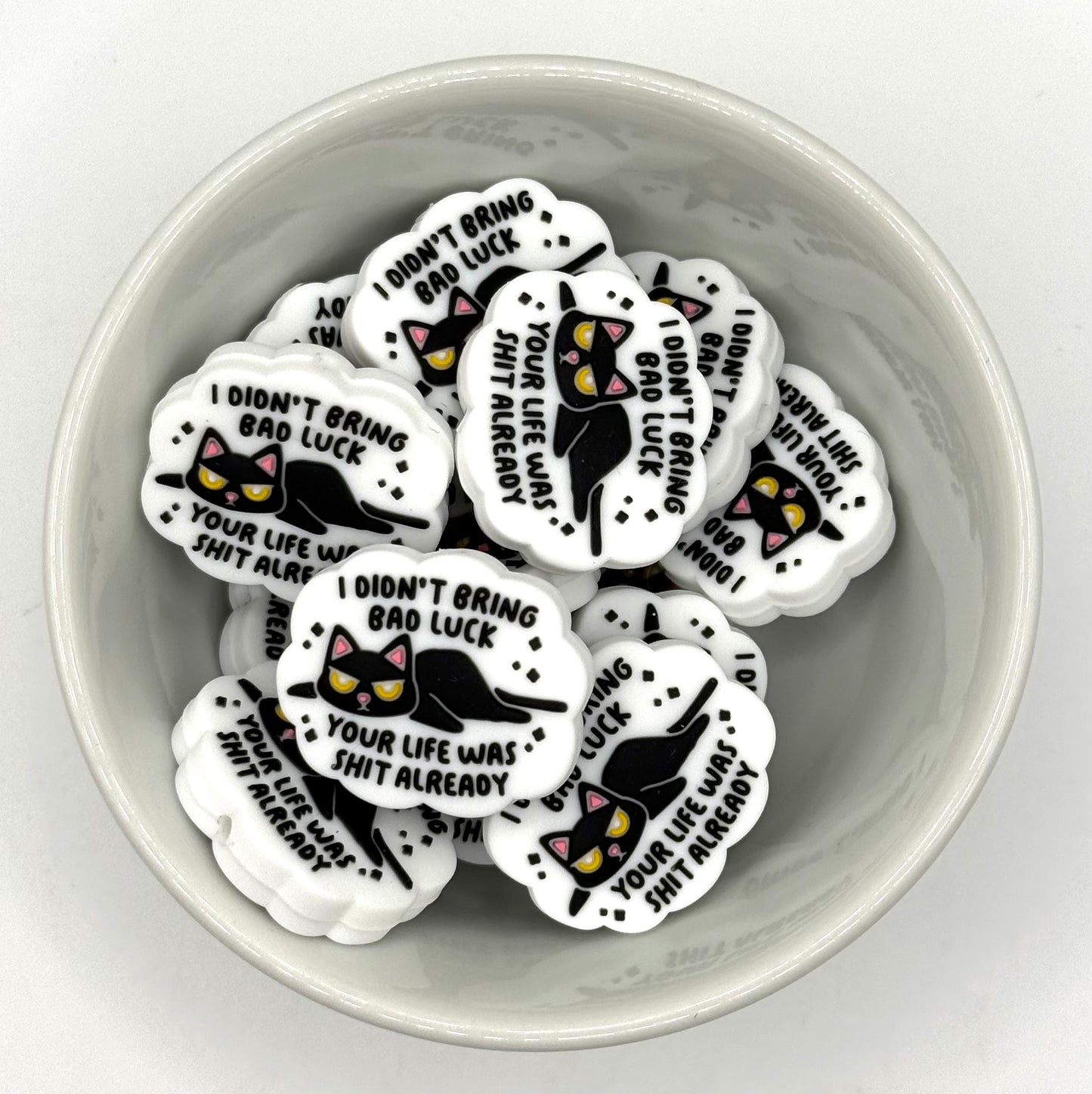 I Don’t Bring Bad Luck, Your Life Was Shit Already | Silicone Focal Bead